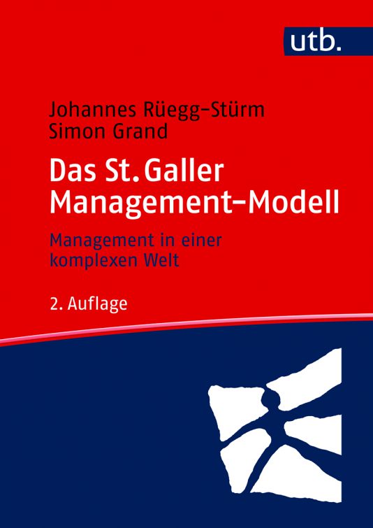 Johannes Rüegg-Stürm und Simon Grand: Das St. Galler Management-Modell, 2. Auflage